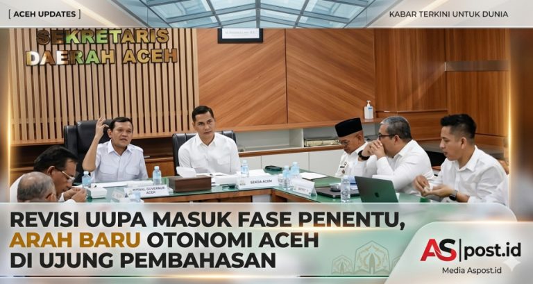 Revisi UUPA Masuk Fase Penentu, Arah Baru Otonomi Aceh di Ujung Pembahasan