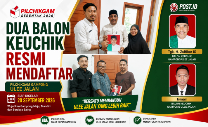 Dua Balon Keuchik Resmi Mendaftar, Pilchikgam Gampong Ulee Jalan Siap Digelar 20 September 2026