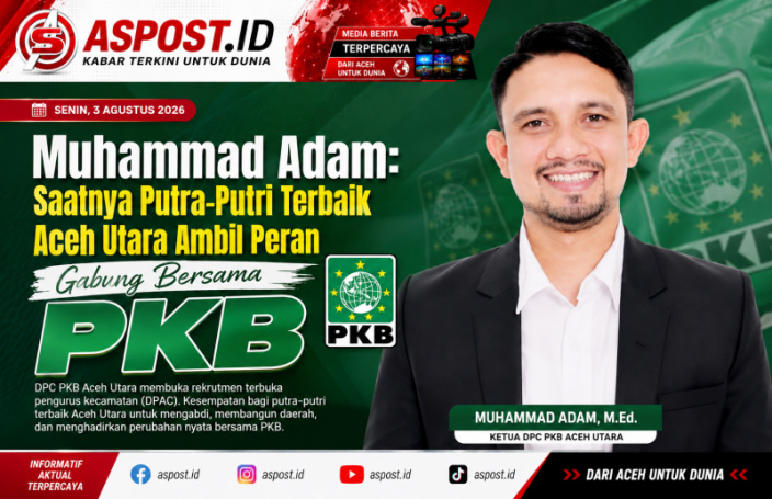 Muhammad Adam: Saatnya Putra-Putri Terbaik Aceh Utara Ambil Peran Gabung Bersama PKB