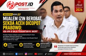 Mualem Izin Berobat, Sekda Aceh Dicopot Prabowo: Ada Apa di Balik Pergantian M. Nasir?