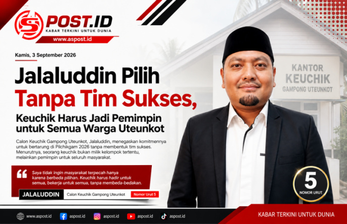 Jalaluddin Pilih Tanpa Tim Sukses, Keuchik Harus Jadi Pemimpin untuk Semua Warga Uteunkot